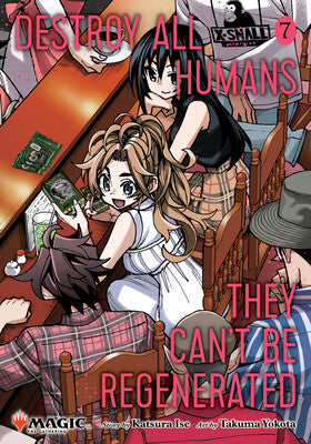 DESTROY ALL HUMANS THEY CAN'T BE REGENERATED A MAGIC: THE GATHERING MANGA VOL 7