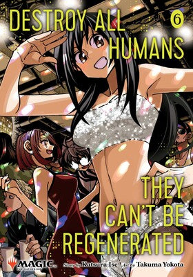DESTROY ALL HUMANS THEY CAN'T BE REGENERATED A MAGIC: THE GATHERING MANGA VOL 6